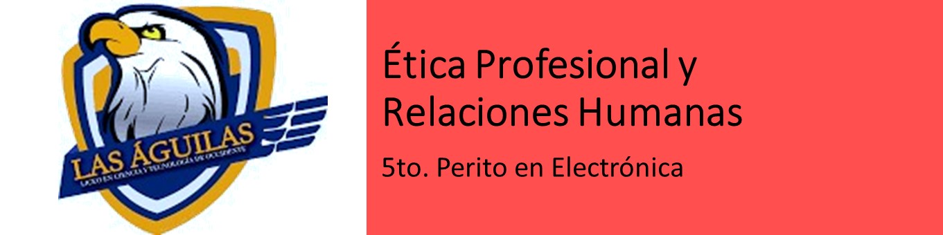 Ética Profesional y Relaciones Humanas