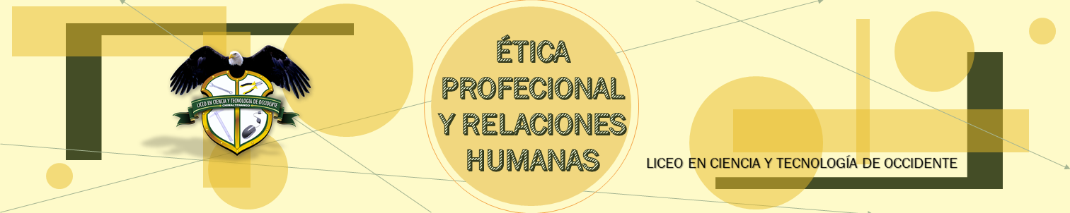 Ética Profesional y Relaciones Humanas